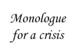 Monologue for a crisis